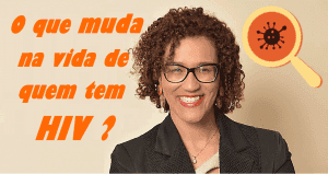 O que muda na vida de quem tem HIV