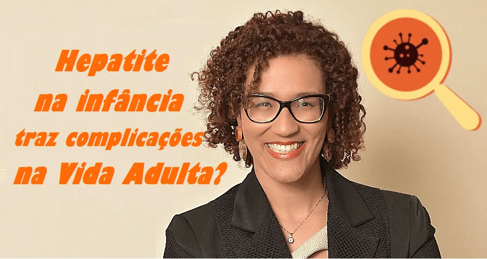 Hepatite na infância e problemas na vida adulta