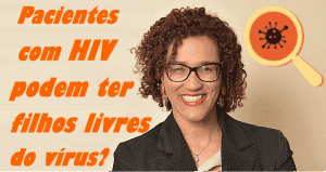 Pessoas com HIV podem ter filhos livres do vírus