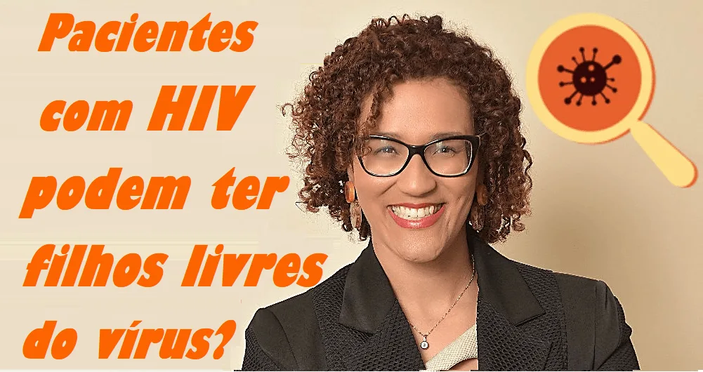 Pessoas com HIV podem ter filhos livres do vírus?