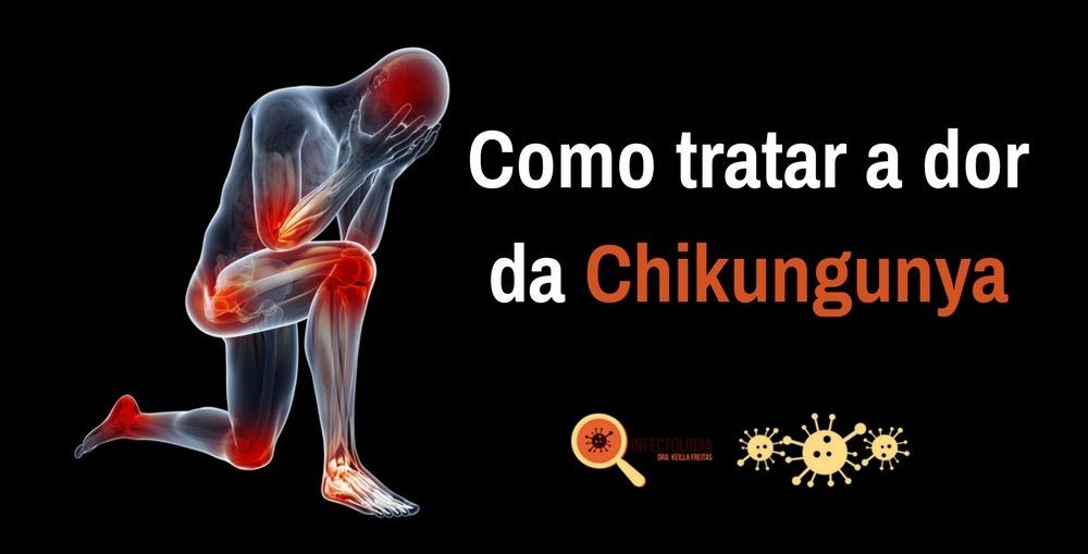 Como tratar a dor da Chikungunya