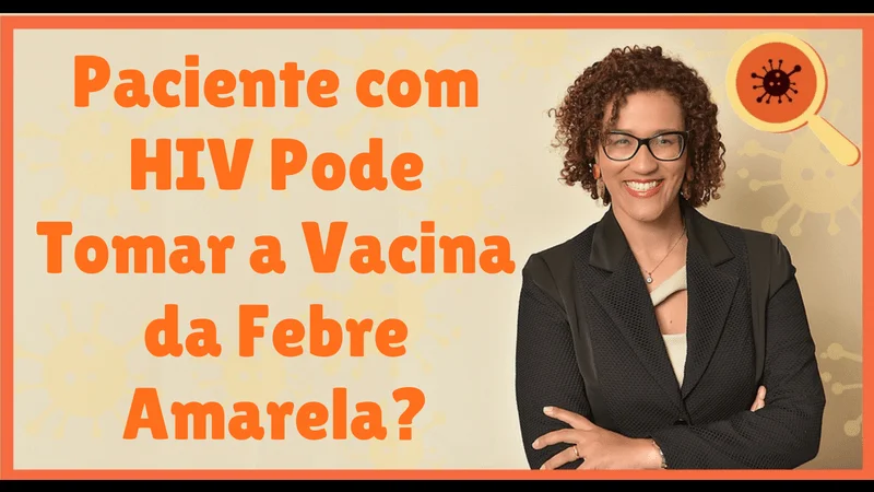 Paciente com HIV Pode Tomar Vacina da Febre Amarela?